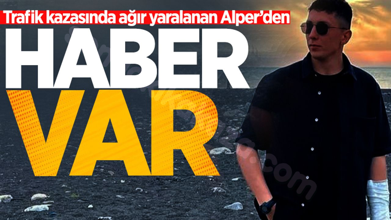 Alper ağır yaralı olarak trafik kazası geçirdi!