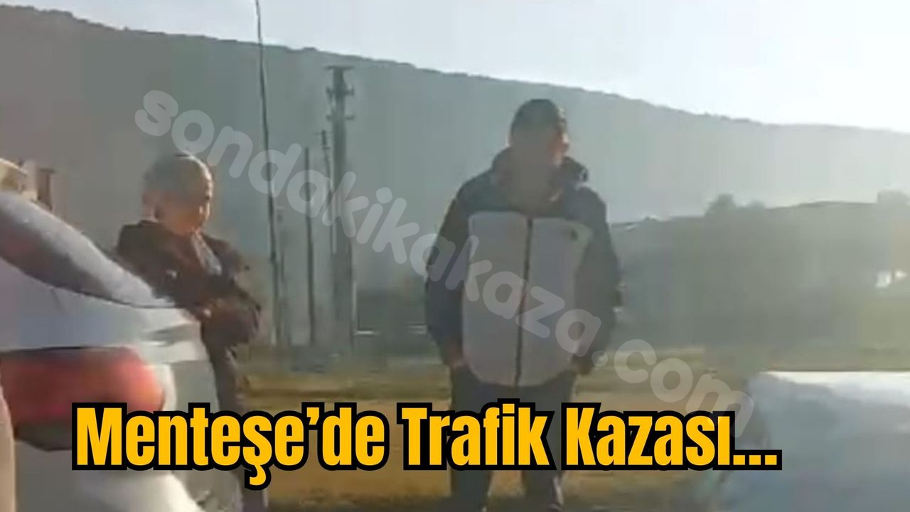 Menteşe’de Kaza Olayı…
