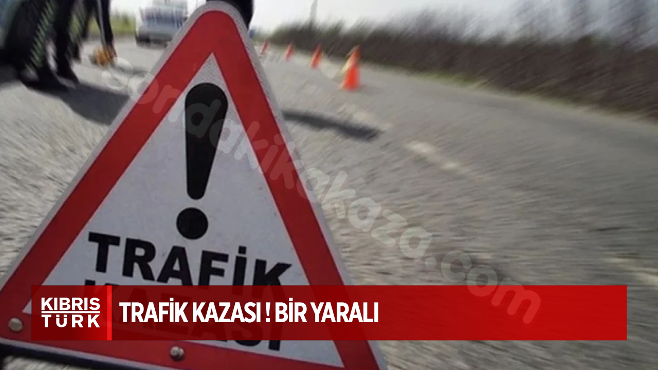 Girne ve Lefkoşa'da trafik kazasında 1 kişi yaralandı.