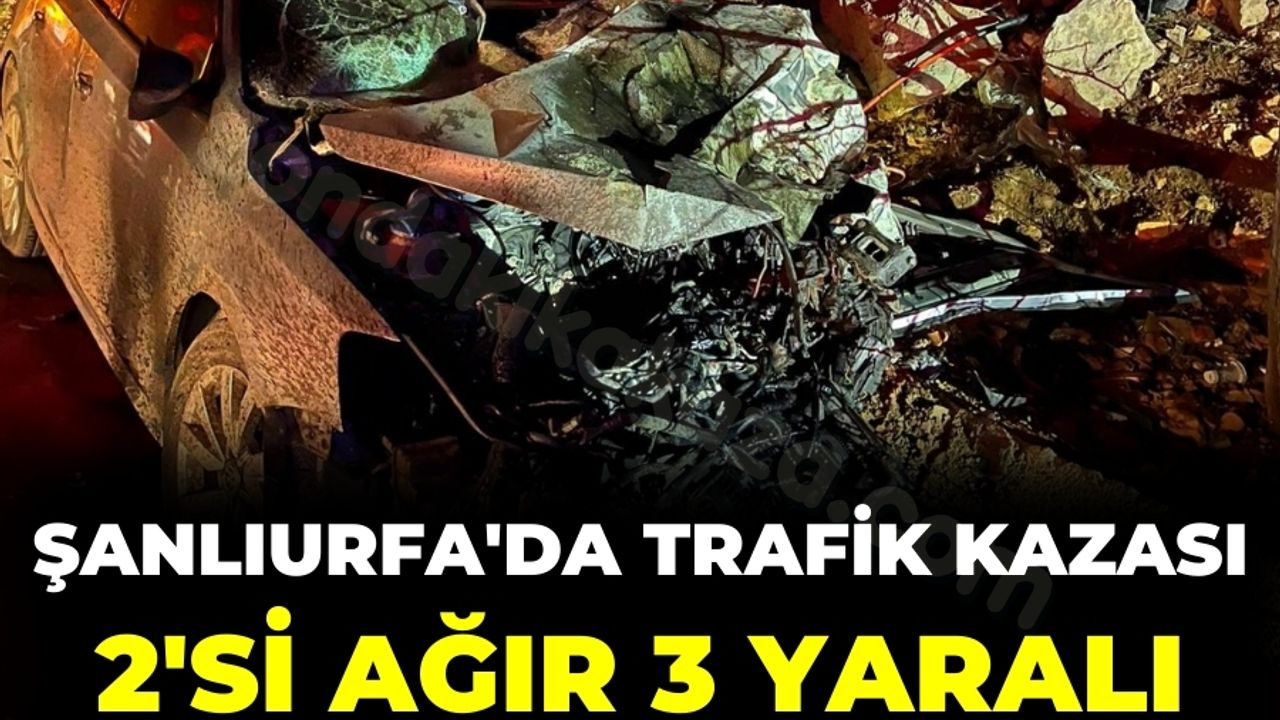 Şanlıurfa'da trafik kazasında 2 kişi ağır şekilde yaralandı, toplamda 3 yaralı var.