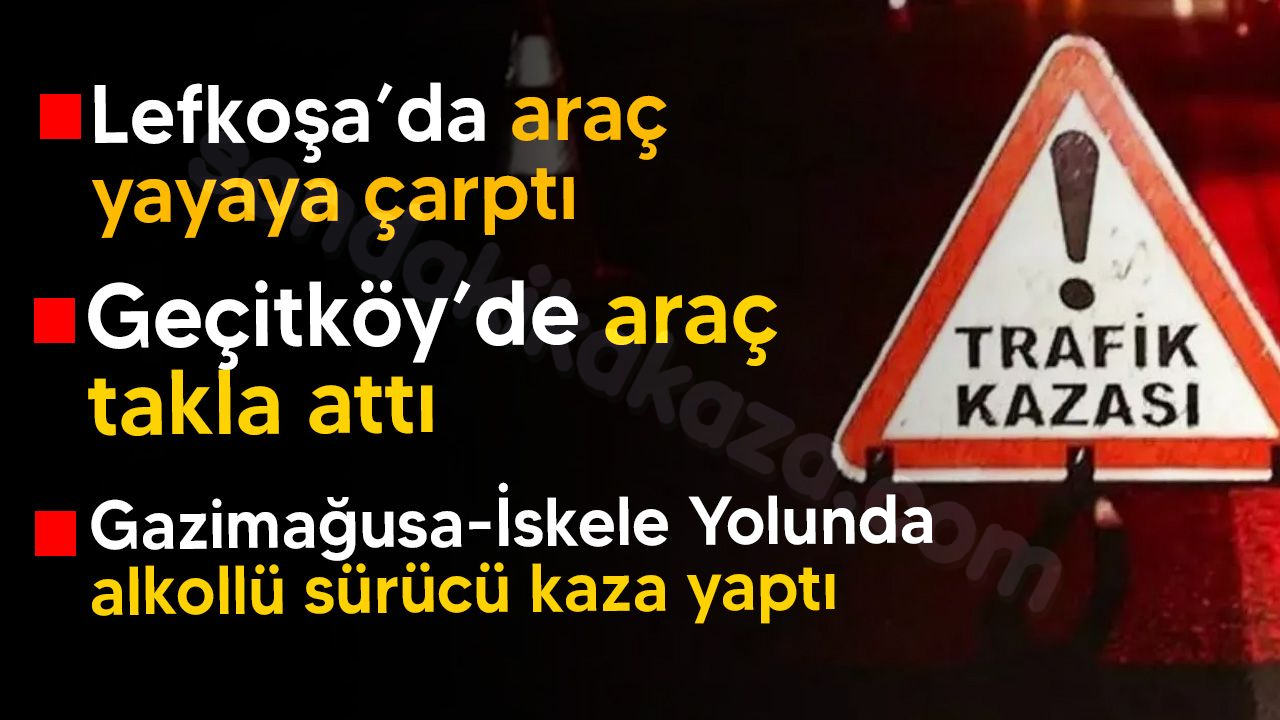 2 günde 3 farklı trafik kazası yaşandı!