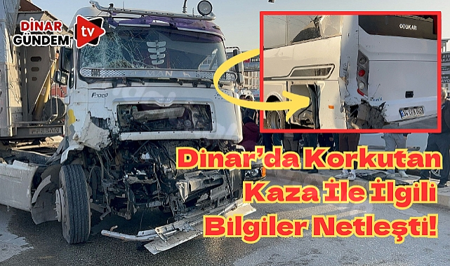Dinar'da Olan Korkutucu Kazanın Detayları Belli Oldu!