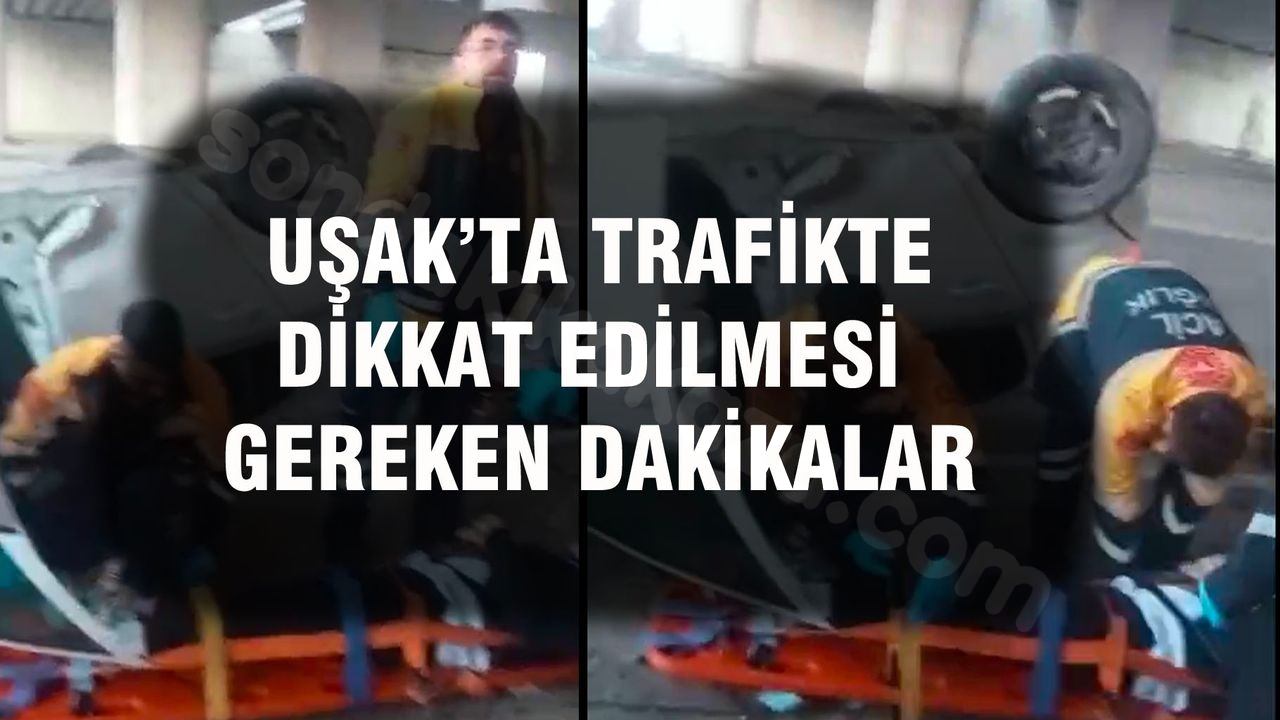 Uşak'ta trafikte özellikle dikkat edilmesi gereken zamanlar!