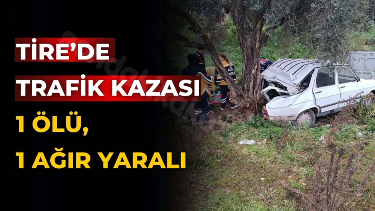 Tire'de Kaza Sonucu 1 Ölü, 1 Ağır Yaralı Var