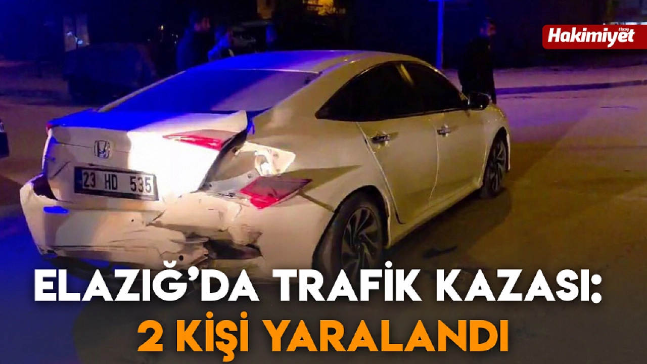 Elazığ'da kaza sonucu 2 kişi yaralı.
