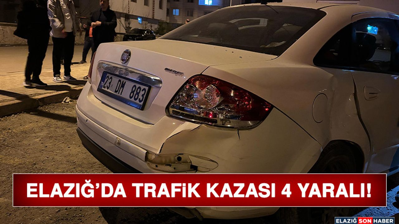 Elazığ'da Kaza Sonucu 4 Kişi Yaralandı!