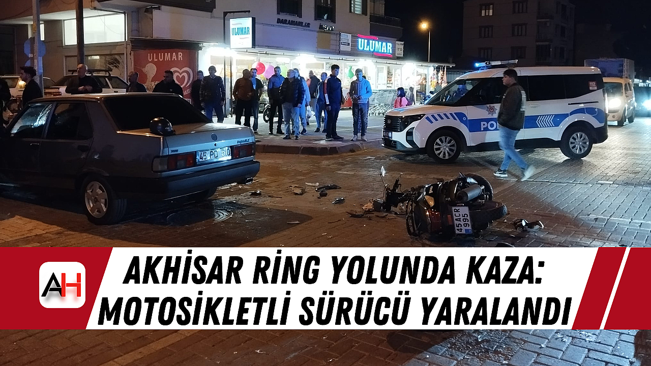 Kaza Akhisar Ring Yolunda: Motosikletli Sürücü Yaralandı