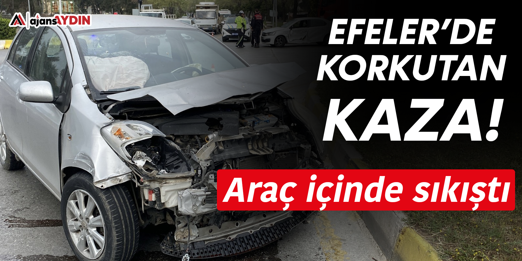 Efeler'de korkutan kaza