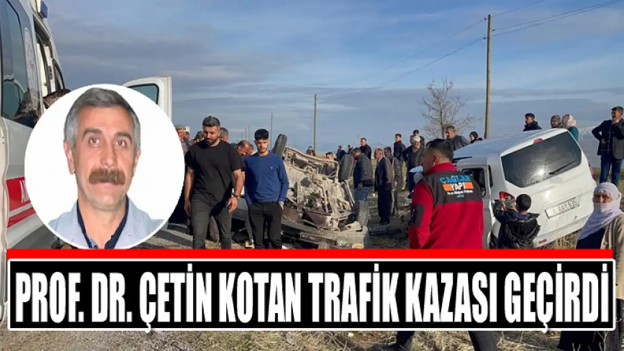 Prof. Dr. Çetin Kotan trafik kazası geçirdi