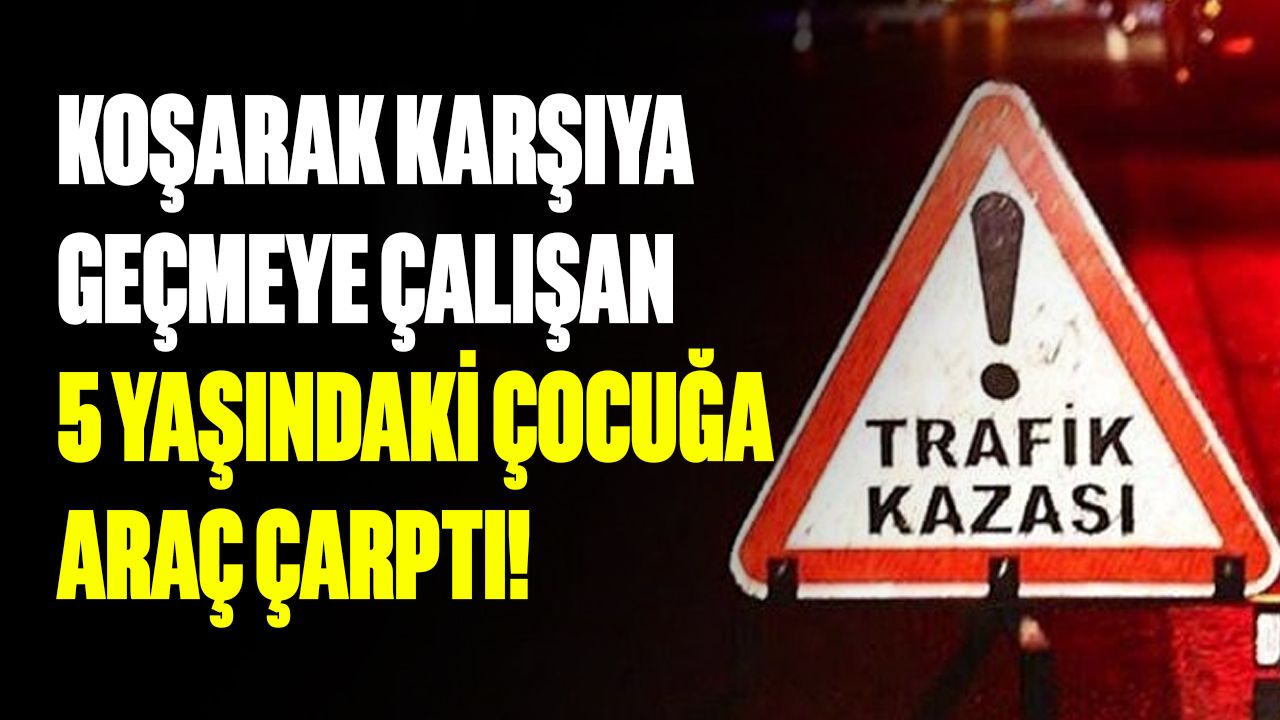 Çamlıbel'de kaza: 5 yaşındaki çocuk yaralandı