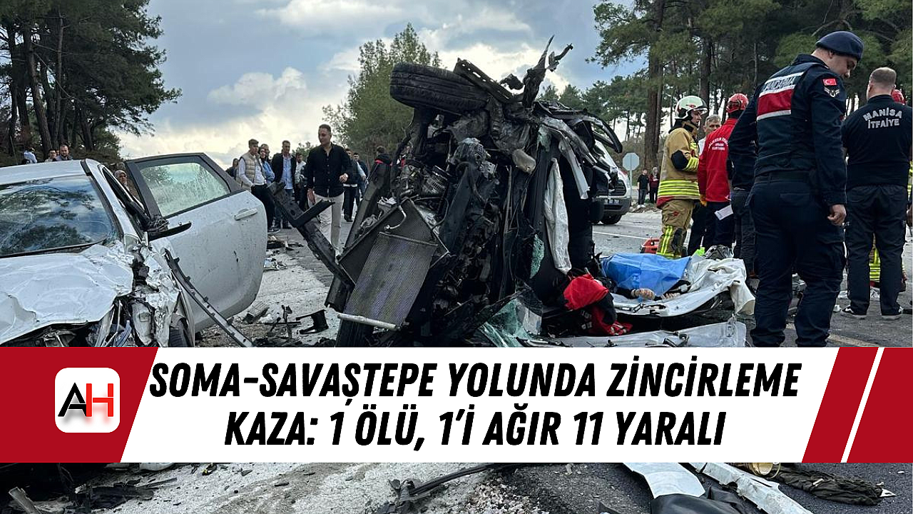 Soma-Savaştepe Yolunda Zincirleme Kaza: 1 Ölü, 1'i Ağır 11 Yaralı