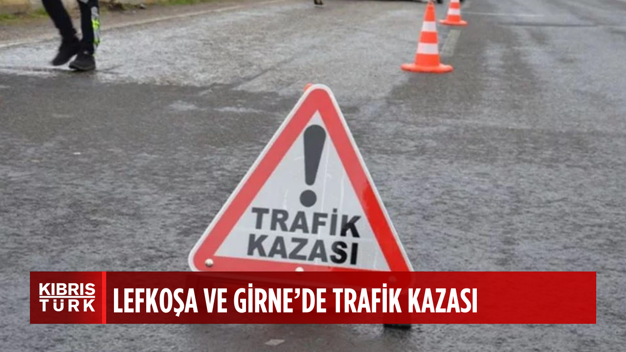 Lefkoşa ve Girne’de trafik kazası oldu, İki sürücü tutuklandı
