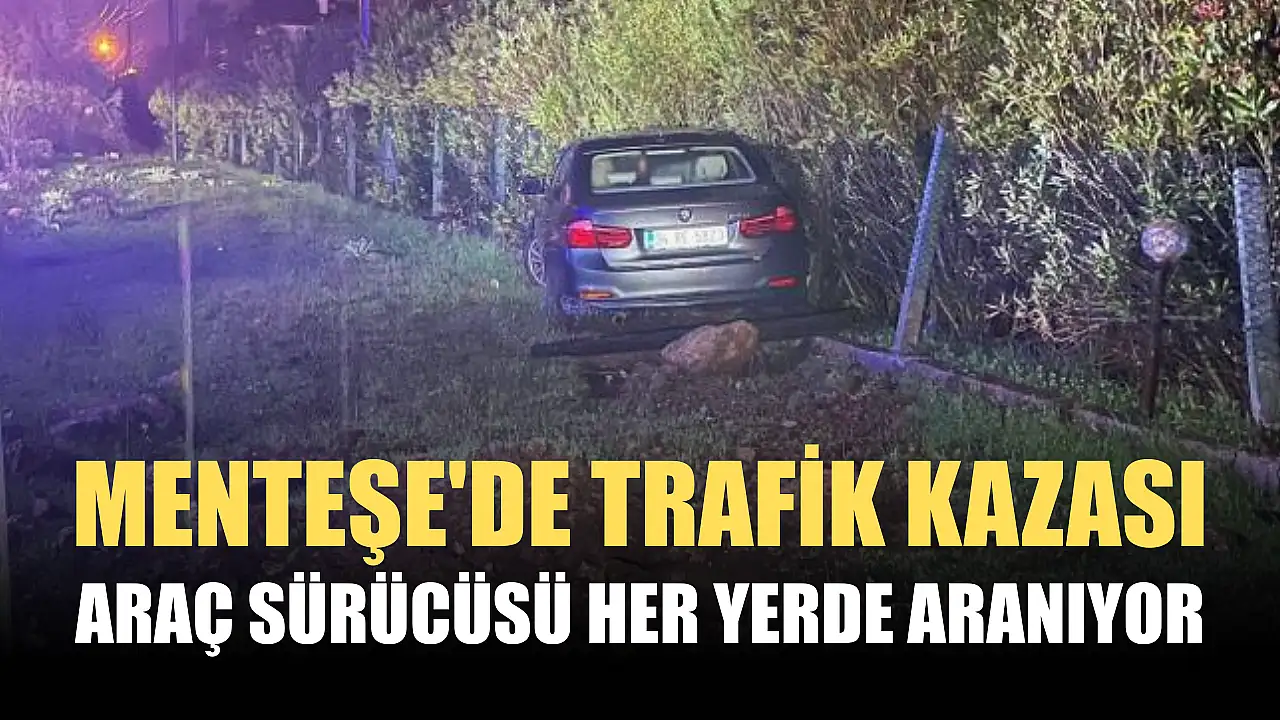 Menteşe'de kaza: Sürücü firarda