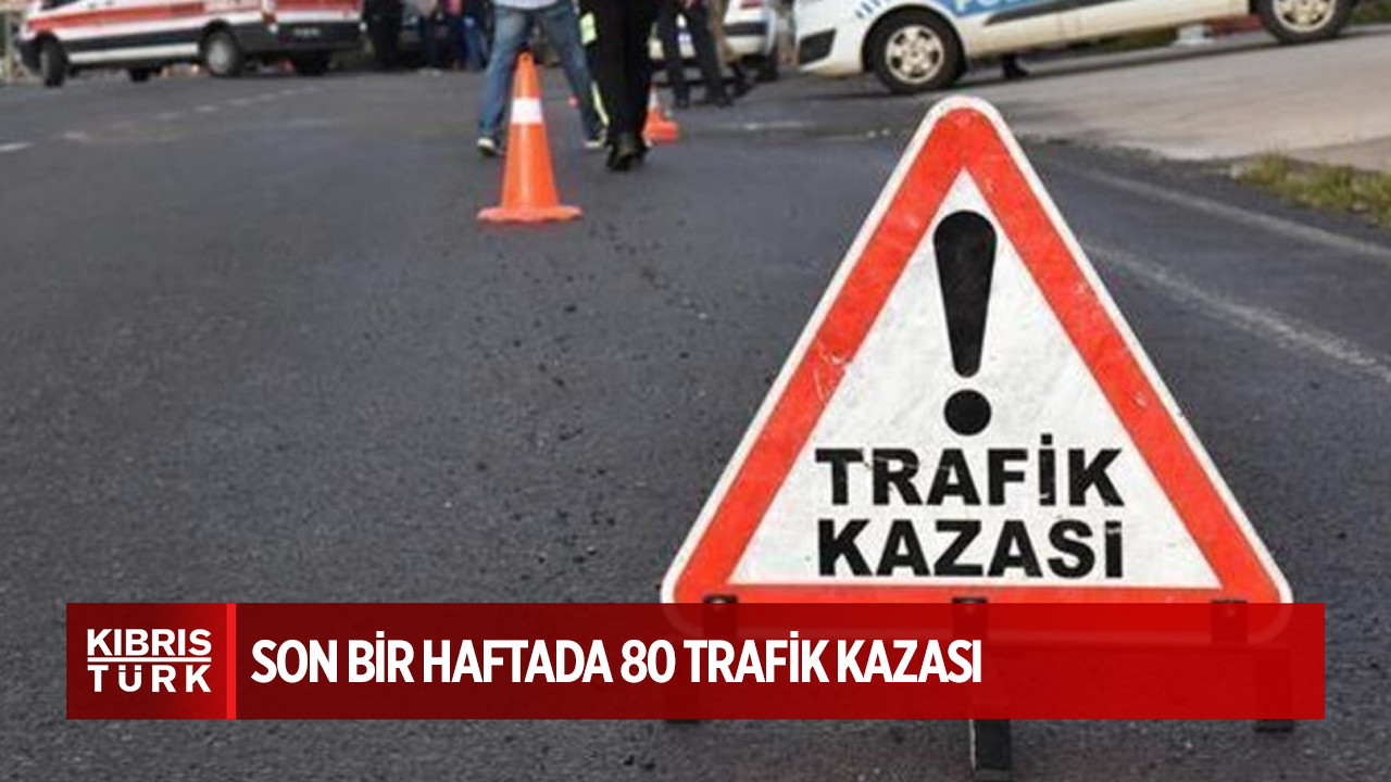 Son yedi gün içerisinde 80 trafik kazası meydana geldi.