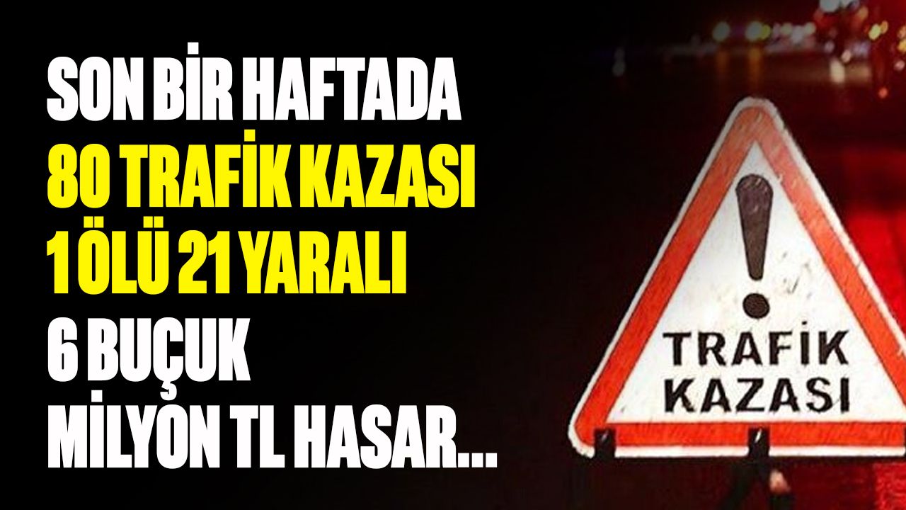Trafik kazalarıyla ilgili haftalık rapor yayımlandı.
