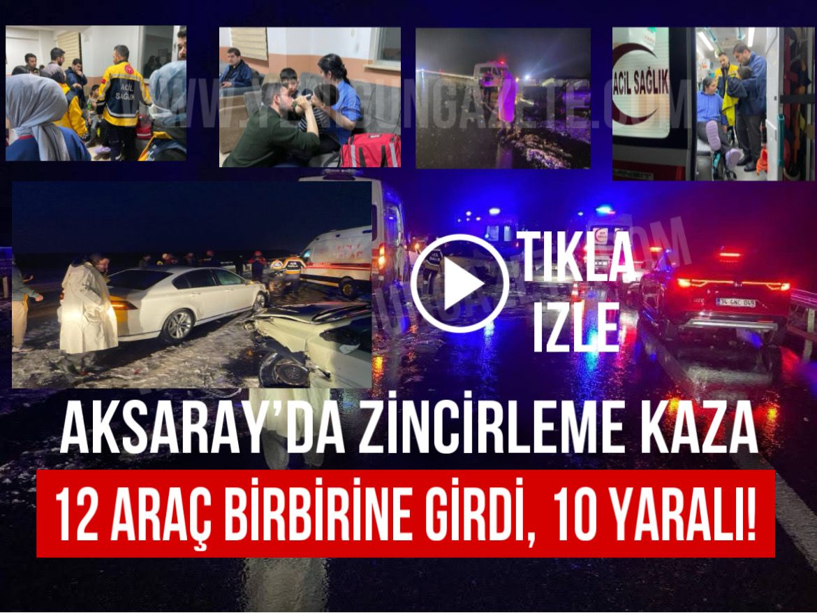 Aksaray'da zincirleme kaza: 12 araç çarpıştı, 10 kişi yaralandı!