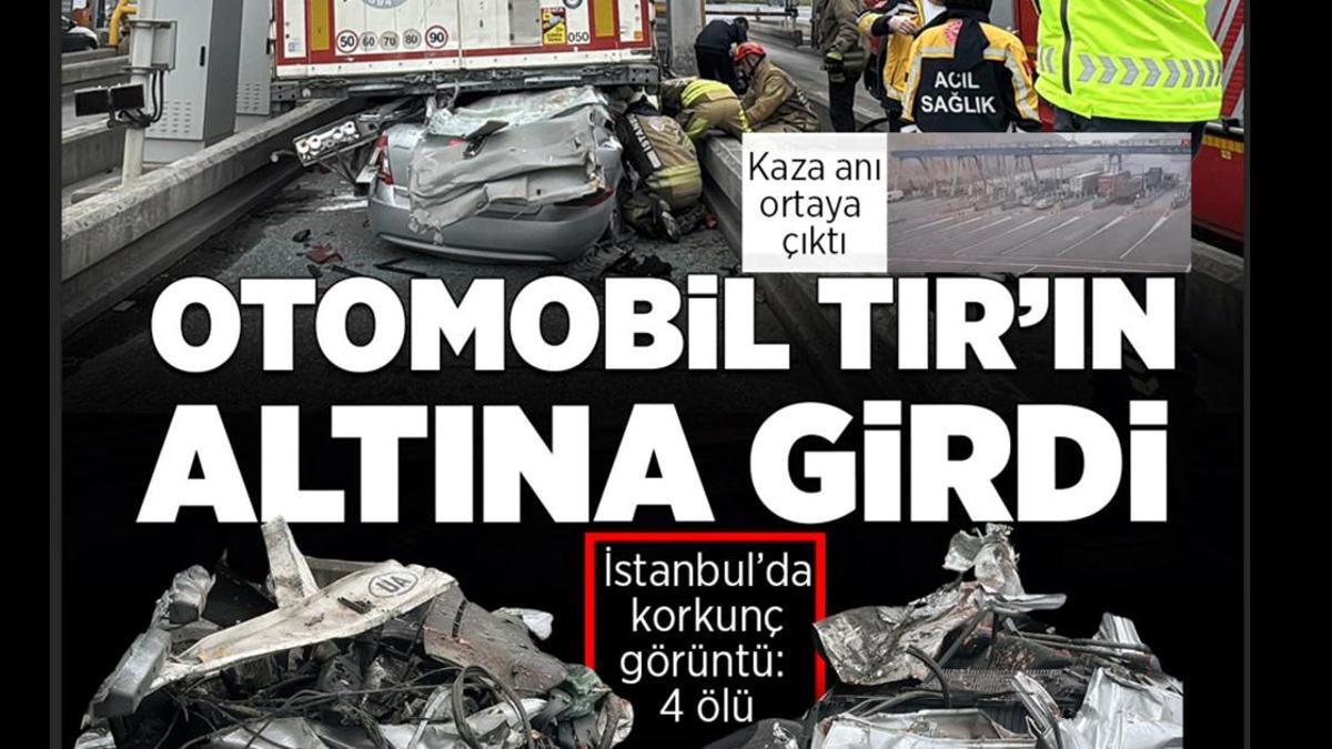 Pendik'te gişelerde vahim kaza: Otomobil TIR'a çarptı, 4 kişi hayatını kaybetti.