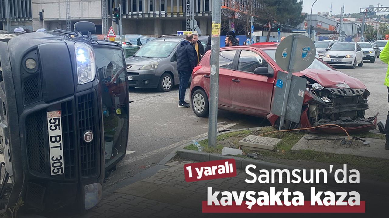 Samsun'da kavşakta kaza meydana geldi: 1 kişi yaralandı.
