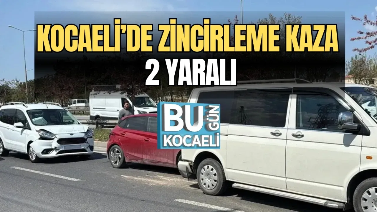 Kocaeli'de zincirleme trafik kazası: 2 kişi yaralandı.