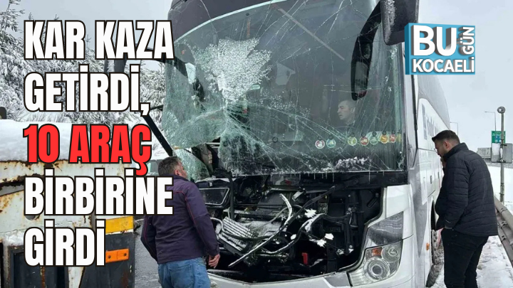 Kar yağışı sebebiyle meydana gelen kazada 10 araç çarpıştı.