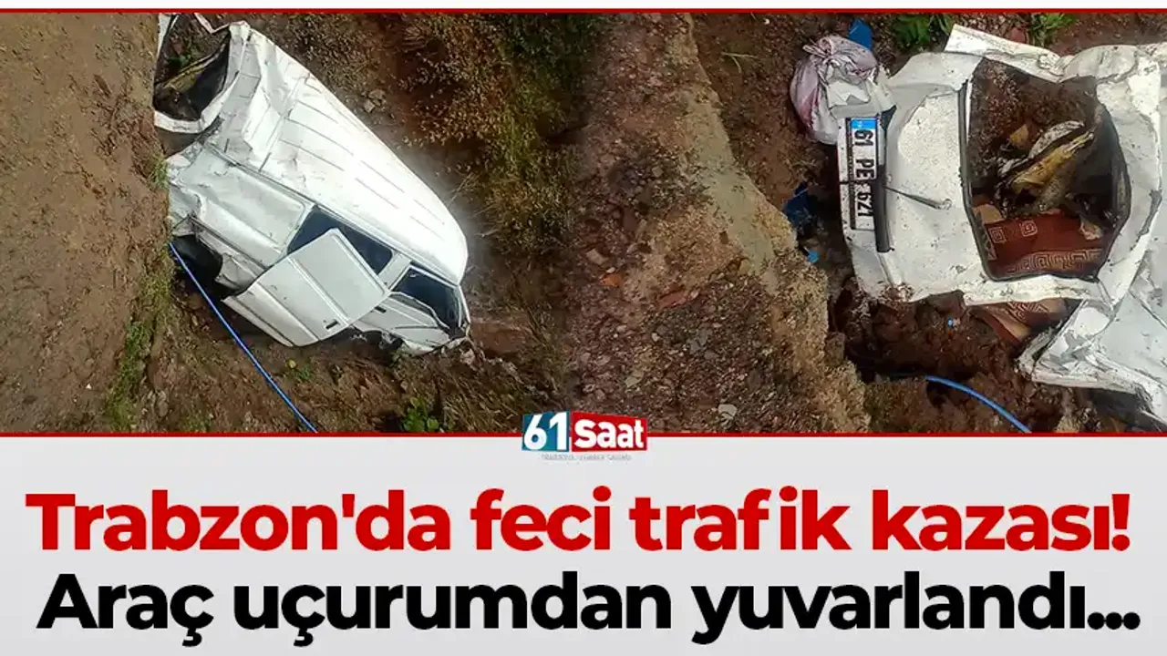 Trabzon'da feci trafik kazası! Araç uçurumdan yuvarlandı...
