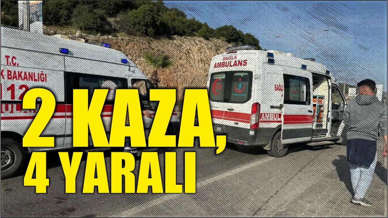 2 Kaza, 4 Yaralı