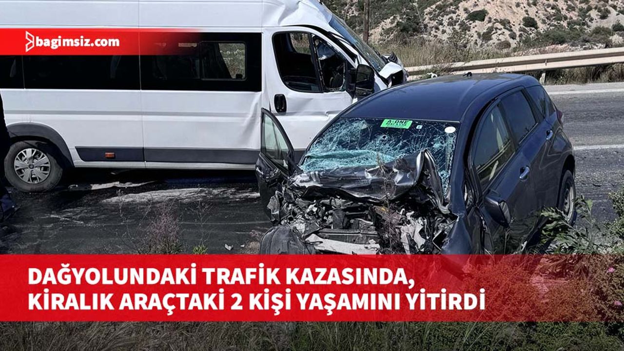 Dağyolundaki trafik kazasında, kiralık araçtaki 2 kişi yaşamını yitirdi