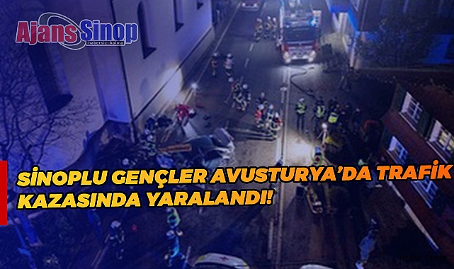 Sinoplu Gençler Avusturya'da Trafik Kazasında Yaralandı!