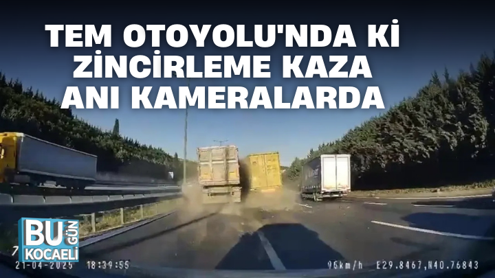 TEM OTOYOLU'NDA Kİ ZİNCİRLEME KAZA ANI KAMERALARDA