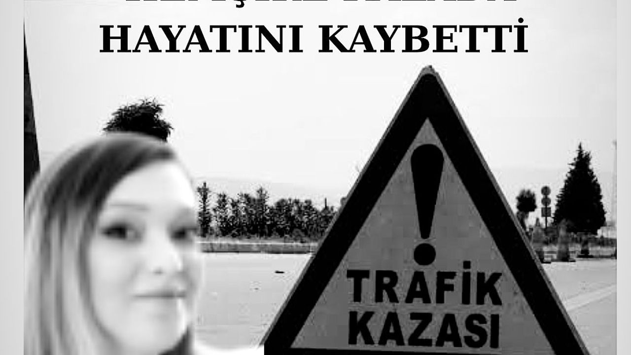 Niğde sağlık camiasını yasa boğan kaza: hemşire hayatını kaybetti