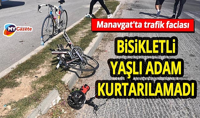 Manavgat'ta bisiklet kazası! 87 yaşındaki sürücü hayatını kaybetti