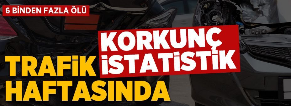 Korkutucu trafik istatistiği haftası