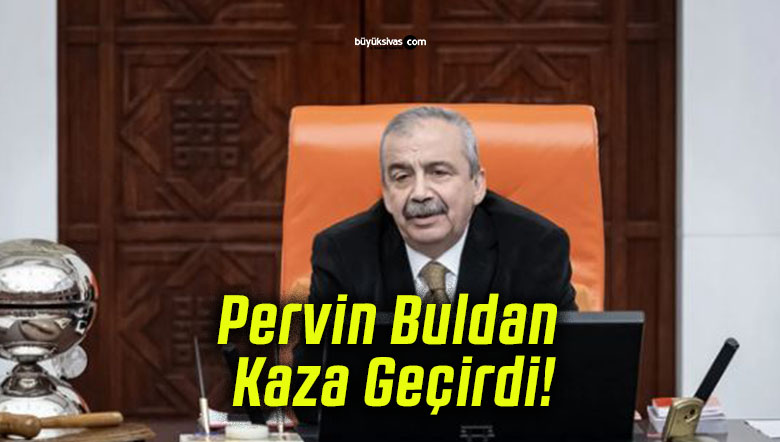 Pervin Buldan'dan Kaza Haberi!