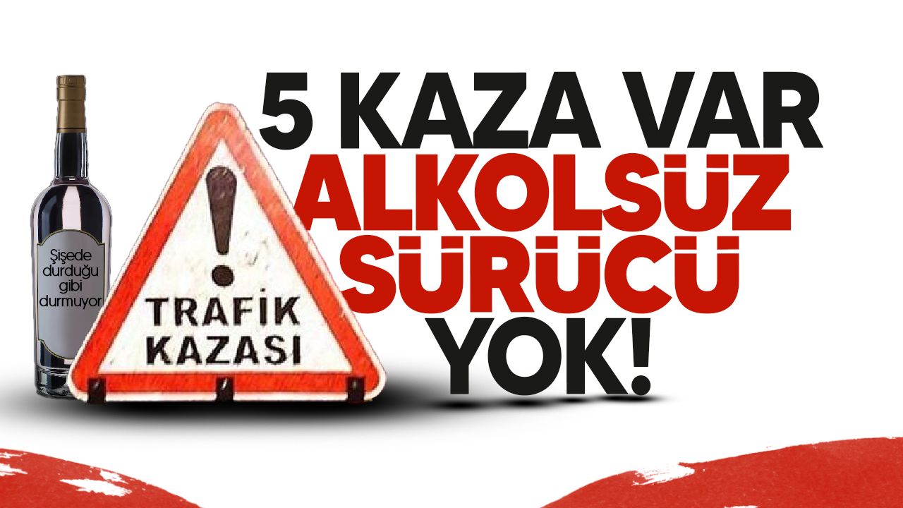 24 saate yaşanan beş kazanın beşi de alkollü!