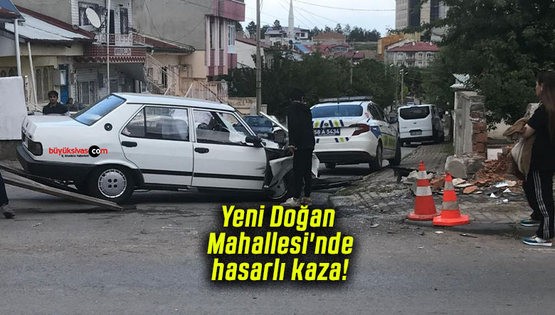 Yeni Doğan Mahallesi'nde kaza sonucu hasar oluştu!