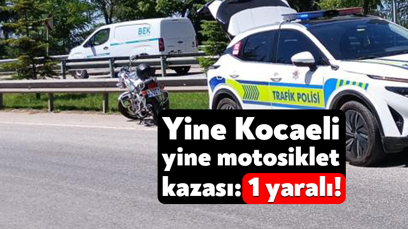 Kocaeli'de bir kez daha motosiklet kazası: 1 kişi yaralandı!