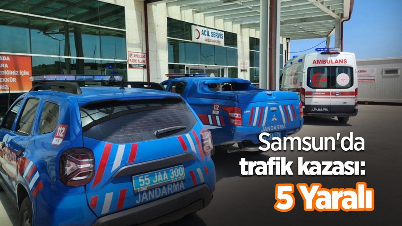 Samsun'da kaza meydana geldi: 5 kişi yaralandı.
