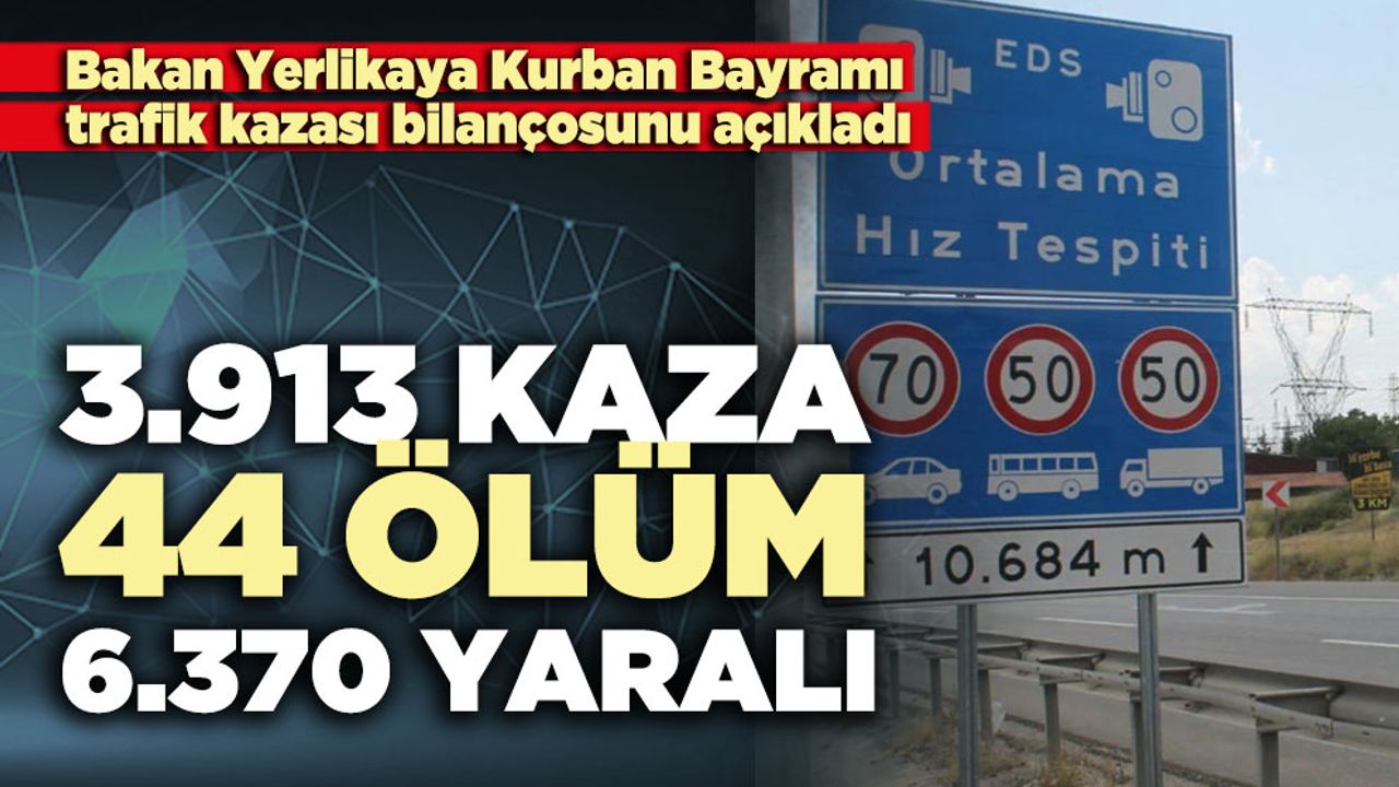 3.913 kaza sonucunda 44 ölü, 6.370 yaralı var.