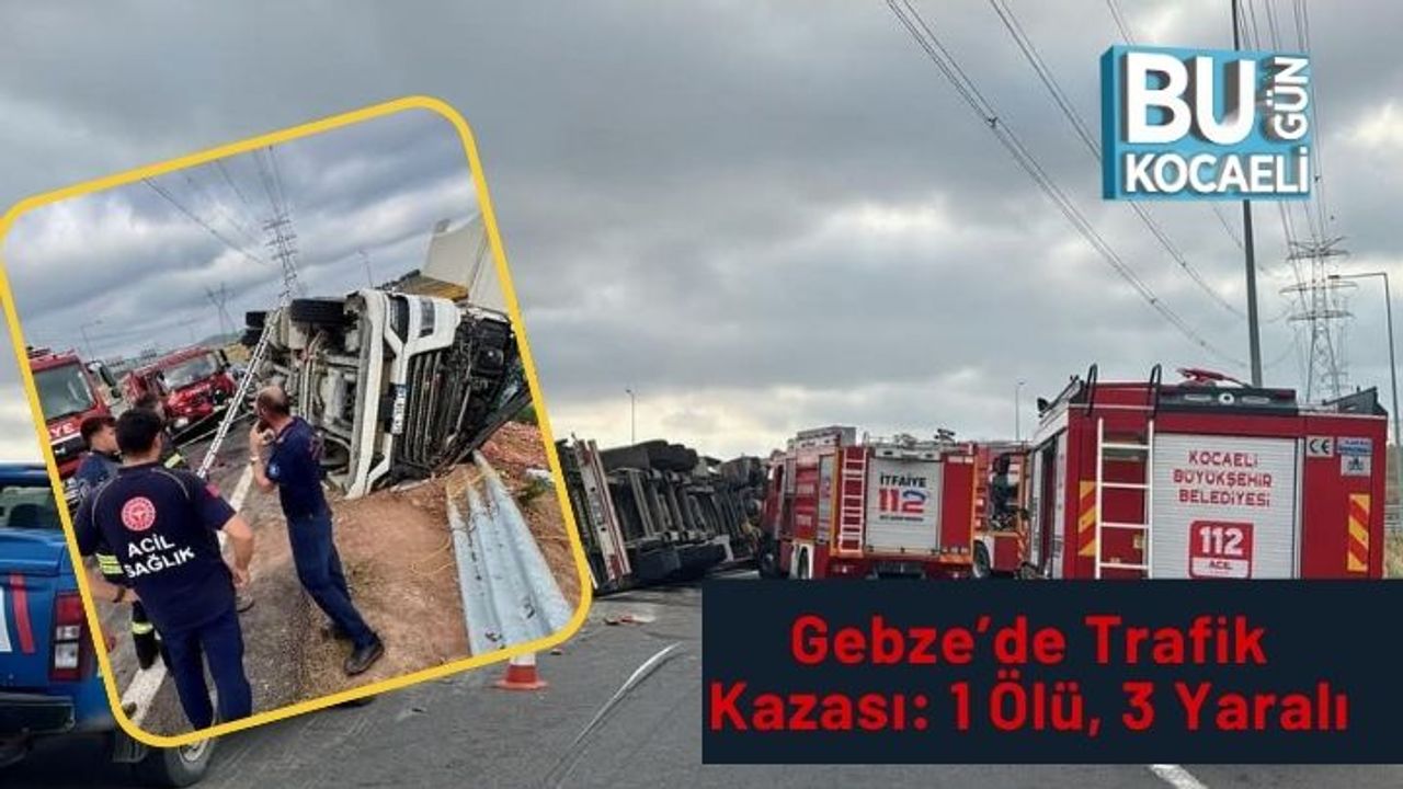 Gebze'de Kaza: Bir Kişi Hayatını Kaybetti, Üçü Yaralı