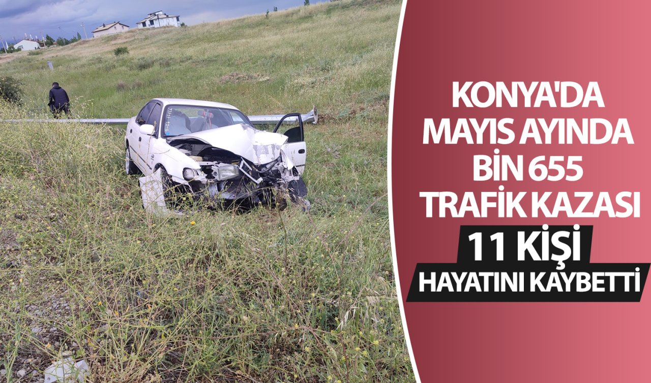 Konya’da Mayıs Ayında Çok Sayıda Trafik Kazası: 11 Ölü