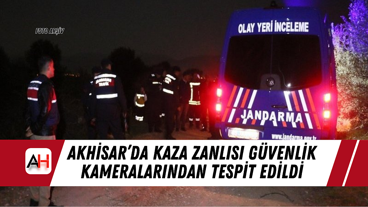 Akhisar'da Kaza Şüphelisi Güvenlik Kameralarıyla Tanımlandı