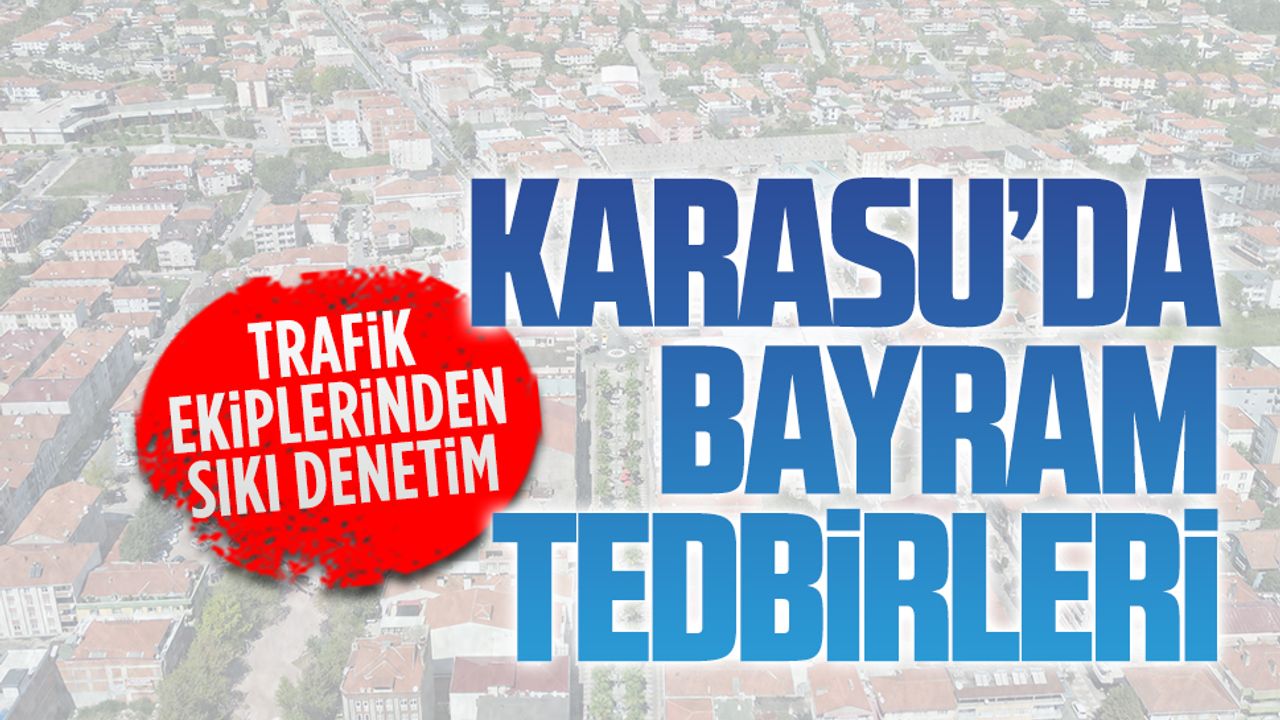 Karasu'da bayram önlemleri alınıyor.