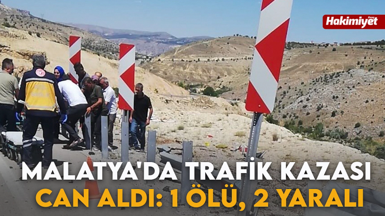 Malatya'da trafik kazası: 1 kişi hayatını kaybetti, 2 kişi yaralandı