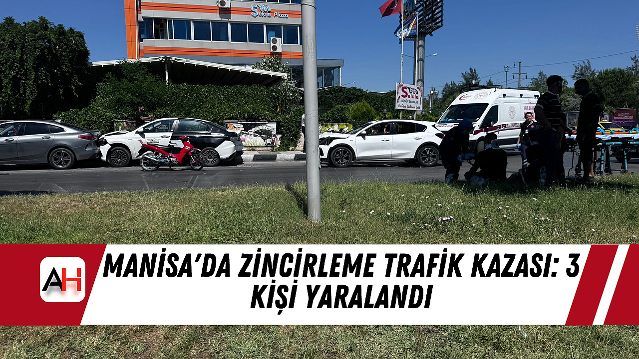 Manisa'da Zincirleme Kaza: 3 Kişi Yaralı
