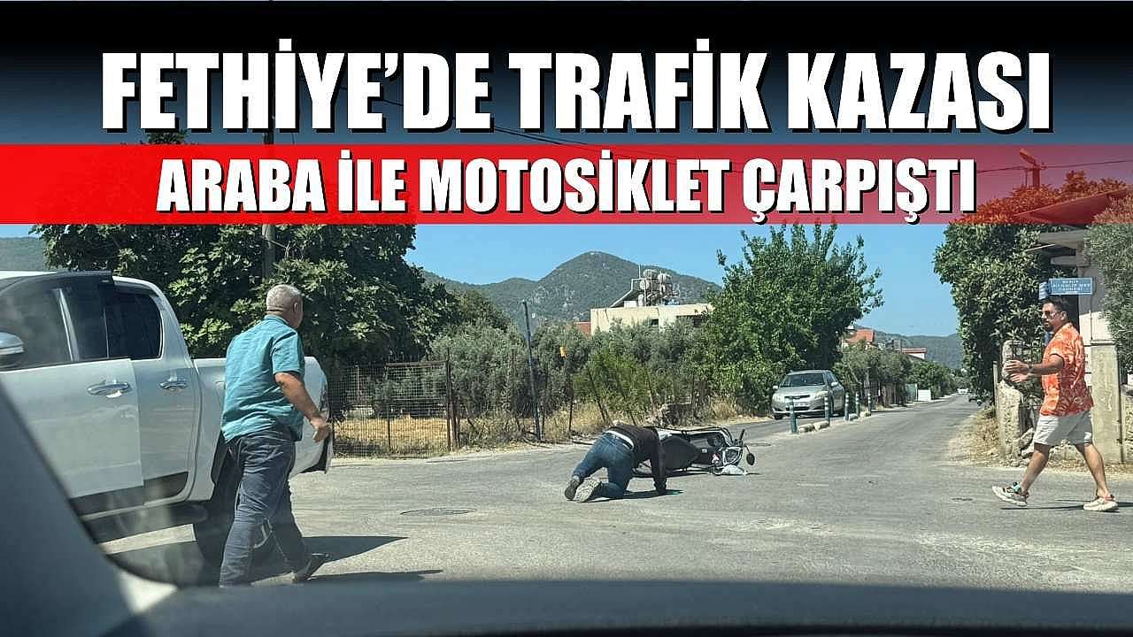 Fethiye'de trafik kazası: Otomobil ile motosiklet çarpıştı.