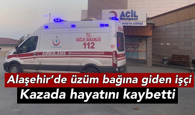 Alaşehir'de İşe Giderken Ölümcül Kaza Meydana Geldi.