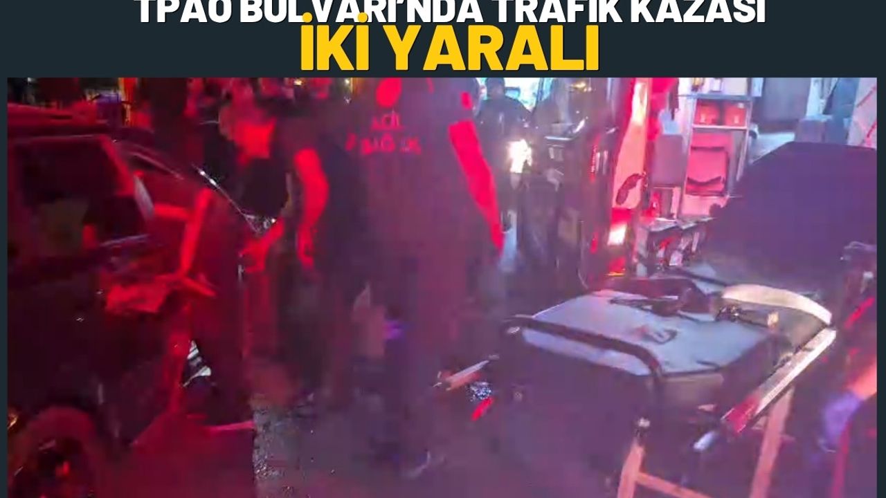 Trafik Kazası TPAO Bulvarı’nda, İki Kişi Yaralandı