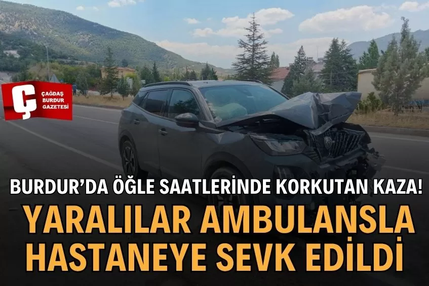 Burdur'da meydana gelen trafik kazasında yaralılar hastaneye sevk edildi.