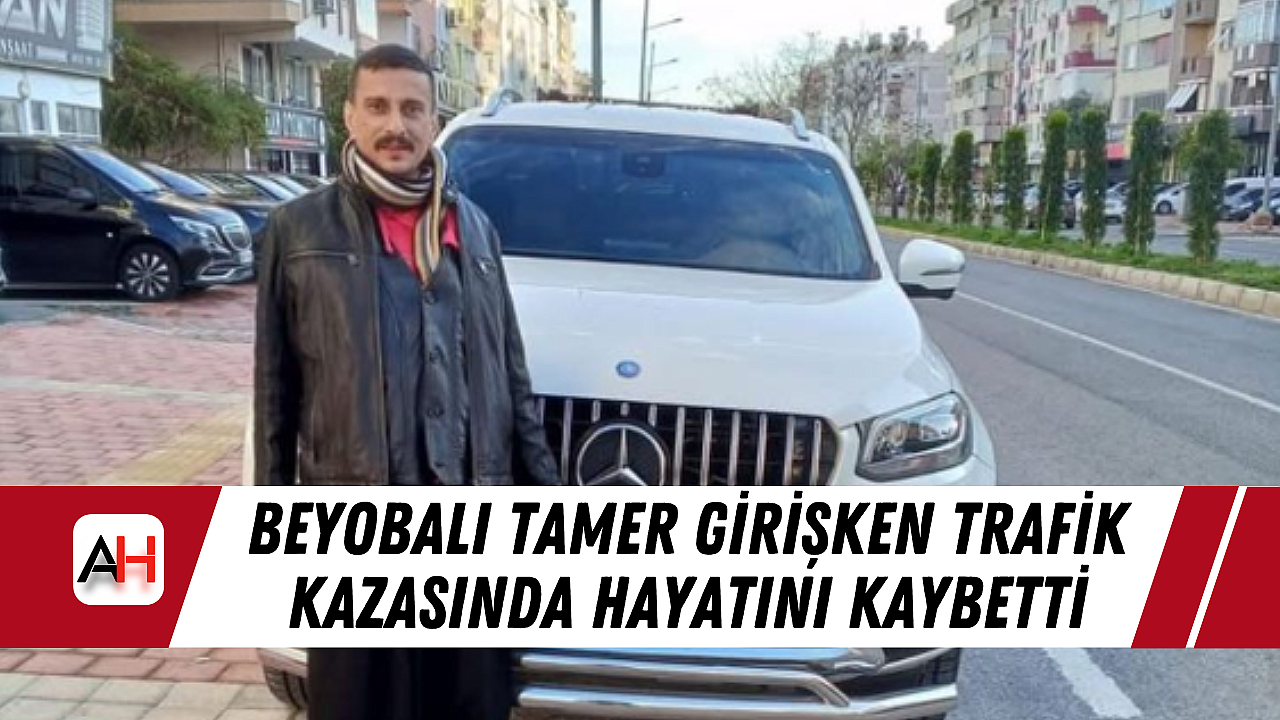Tamer Girişken Trafik Kazasında Öldü.
