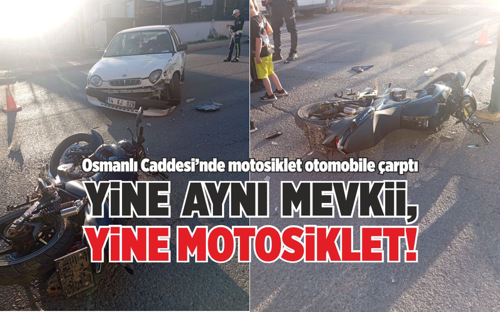 Tekrar aynı konumda, tekrar motosiklet kaza olayı!